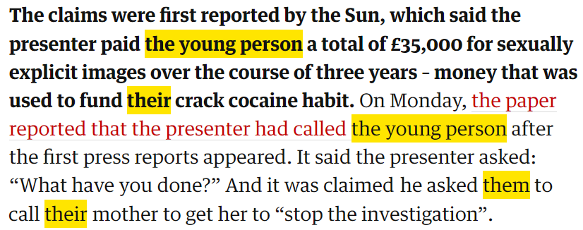 Testo in inglese: The claims were first reported by the Sun, which said the presenter paid the young person a total of £35,000 for sexually explicit images over the course of three years – money that was used to fund their crack cocaine habit. On Monday, the paper reported that the presenter had called the young person after the first press reports appeared. It said the presenter asked: “What have you done?” And it was claimed he asked them to call their mother to get her to “stop the investigation”.