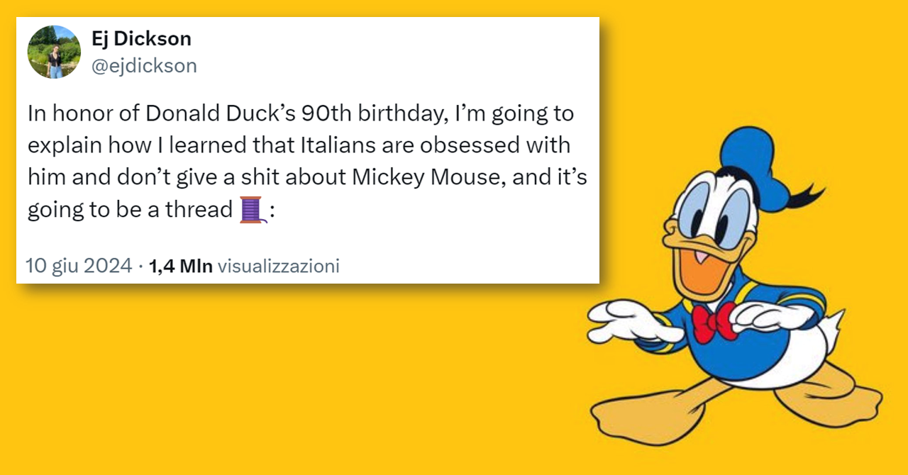 tweet di Ej Dickson: In honor of Donald Duck’s 90th birthday, I’m going to explain how I learned that Italians are obsessed with him and don’t give a shit about Mickey Mouse, and it’s going to be a thread