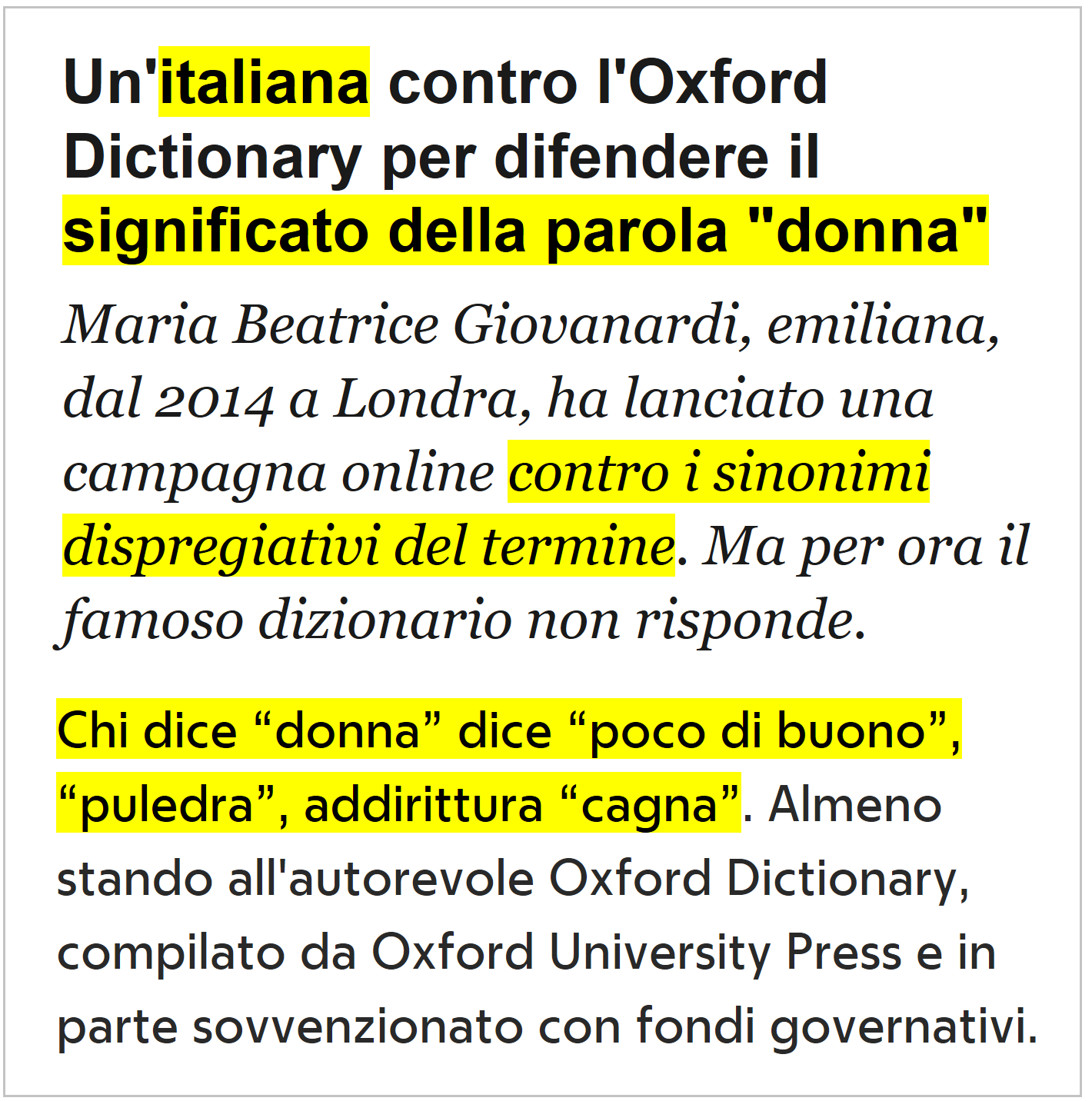 Un'italiana contro l'Oxford Dictionary per difendere il significato della parola “donna”. Una campagna online contro i sinonimi dispregiativi del termine. Ma per ora il famoso dizionario non risponde. Chi dice “donna” dice “poco di buono”, “puledra”, addirittura “cagna”. Almeno stando all'autorevole Oxford Dictionary, compilato da Oxford University Press e in parte sovvenzionato con fondi governativi. 