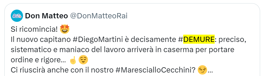 tweet da Don Matteo Rai: “Si ricomincia!  Il nuovo capitano #DiegoMartini è decisamente #DEMURE: preciso, sistematico e maniaco del lavoro arriverà in caserma per portare ordine e rigore…  Ci riuscirà anche con il nostro #MarescialloCecchini?