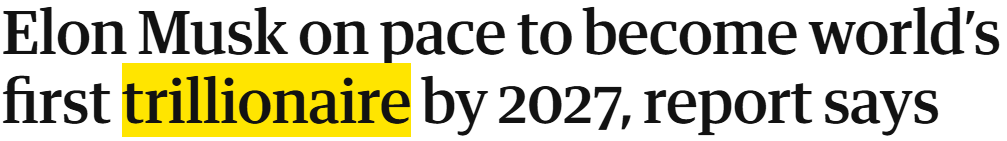 Titolo e sottotitolo in inglese: Elon Musk on pace to become world’s first trillionaire by 2027, report says. In addition to world’s richest person, who has $251bn, report names others on track to receive trillionaire status