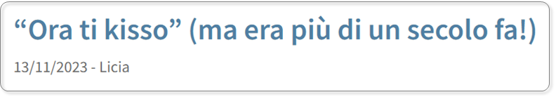 link al post “Ora ti kisso” (ma era più di un secolo fa!) del 13 novembre 2023 