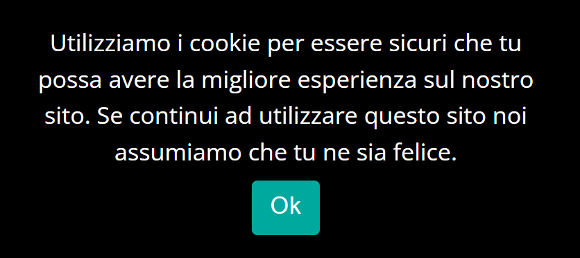 Testo: Utilizziamo i cookie per essere sicuri che tu possa avere la migliore esperienza sul nostro sito. Se continui ad utilizzare questo sito noi assumiamo che tu ne sia felice.