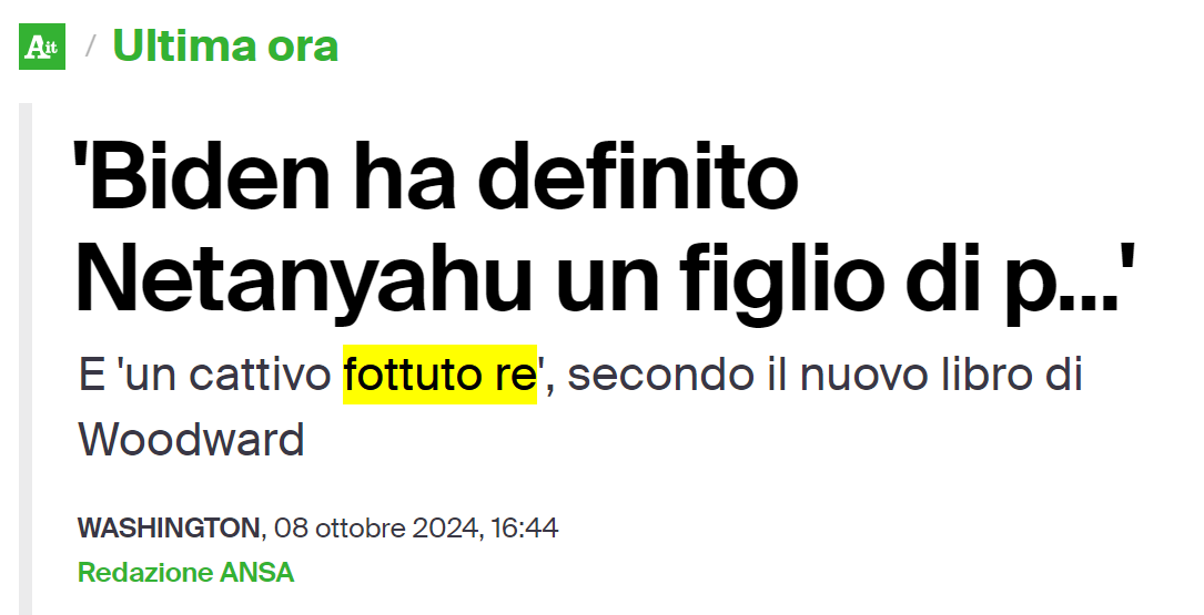 Ultima ora ANSA dell’8 ottobre 2024: “Biden ha definito Netanyahu un figlio di p…”. E “un cattivo fottuto re”, secondo il nuovo libro di Woodward. 