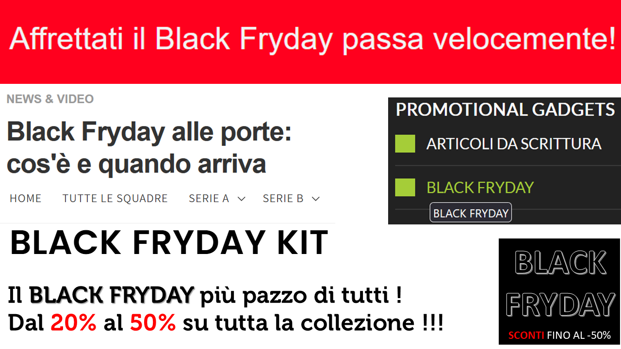 Esempi da pubblicità: 1 Affrettati il Black Fryday passa velocemente! 2 Black Fryday alle porte: cos’è e quando arriva 3 Il Black Fryday più pazzo dii tutti! Sconti su tutta la collezione! 4 Black Fryday Kit 