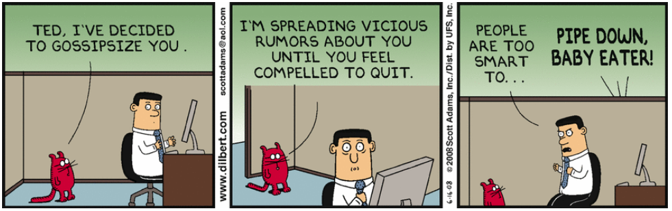 Catbert si rivolge a dipendente: “Ted, I’ve decided to gossipsize you. I’m spreading vicious rumors about you until you feel compelled to quit.” 