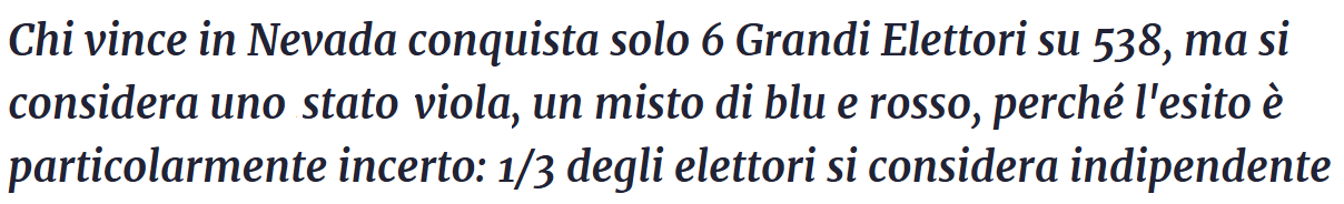 Testo: Chi vince in Nevada conquista solo 6 Grandi Elettori su 538, ma si considera uno stato viola, un misto di blu e rosso, perché l’esito è particolarmente incerto: 1/3 degli elettori si considera indipendente