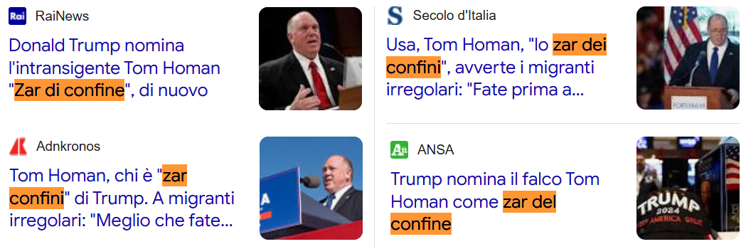 Esempi: 1 Donald Trump nomina l’intransigente Tom Homan zar di confine (Rai News); 2 Tom Homan, lo zar dei confini, avverte i migranti irregolari (Secolo d’Italian); 3 Tom Homa, chi è zar confini di Trump (Adnkronos); 4 Trump nomina il falco Tom Homan come zar del confine (ANSA)