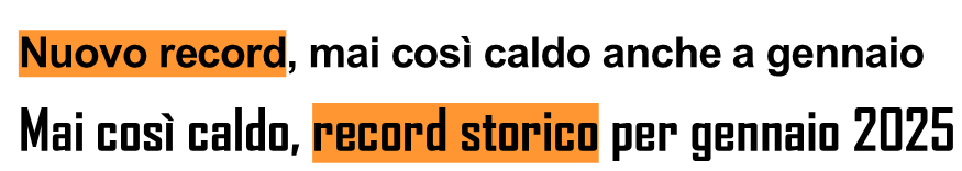 Titoli: 1 Nuovo record, mai così caldo anche a gennaio; 2 Mai così caldo, record storico per gennaio 2025